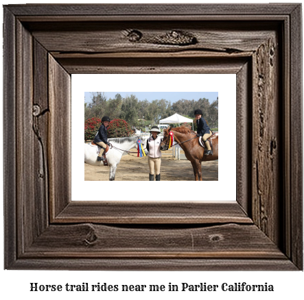 horse trail rides near me in Parlier, California